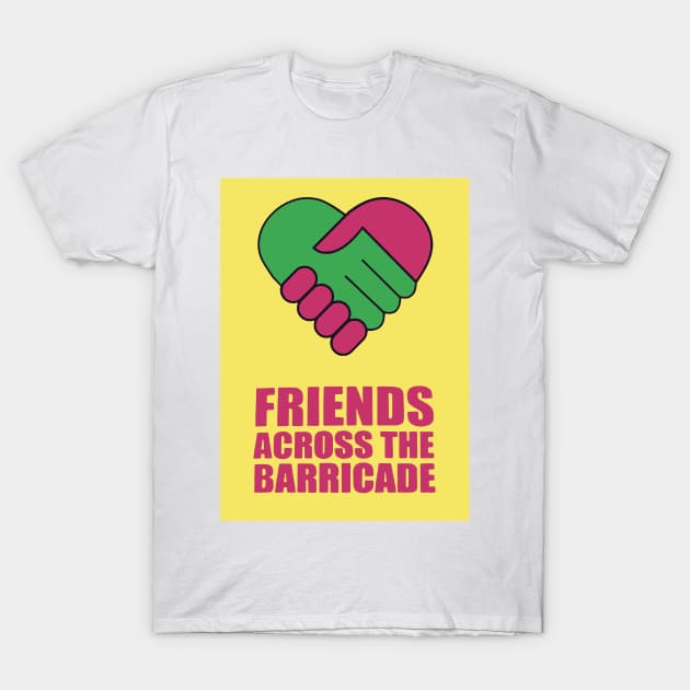 Friends Across The Barricade T-Shirt by scohoe